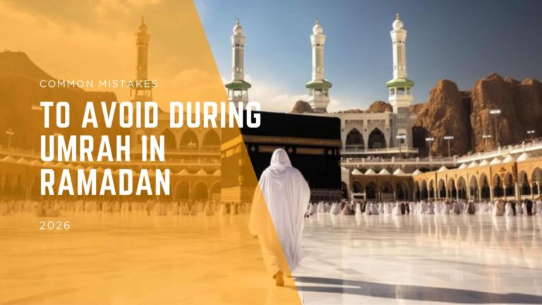 Common Mistakes to Avoid During Umrah in Ramadan 2026
